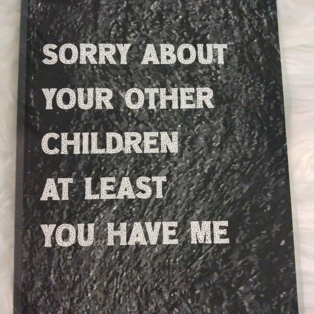 Sorry About Your Other Children At Least You Have Me Journal mothers fathers day - Picture 2 of 4